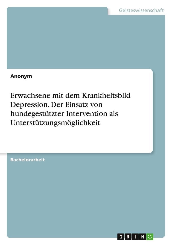 Produktbild: Erwachsene mit dem Krankheitsbild Depression. Der Einsatz von hundegestützter Intervention als Unterstützungsmöglichkeit | Anonymous