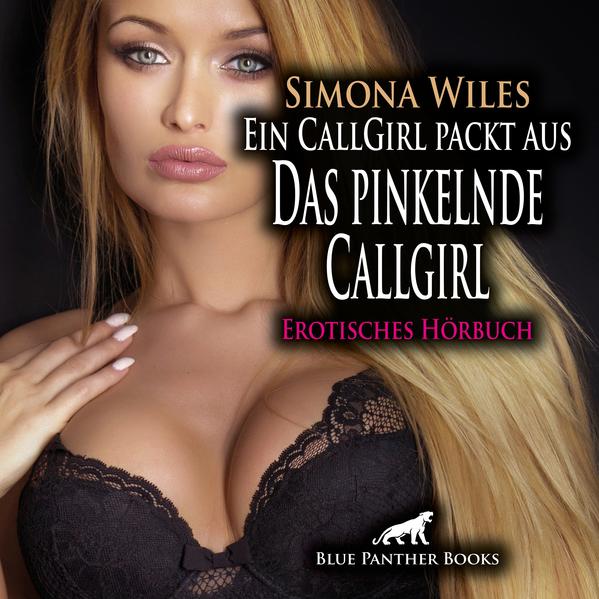 Produktbild: Ein CallGirl packt aus - Das pinkelnde Callgirl | Erotik Audio Story | Erotisches Hörbuch Audio-CD, | Simona Wiles