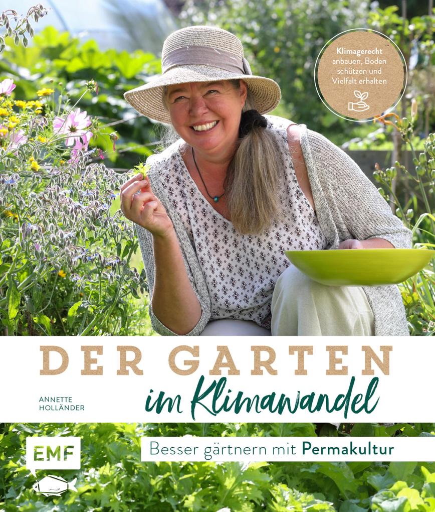 Produktbild: Der Garten im Klimawandel -Besser gärtnern mit Permakultur | Annette Holländer