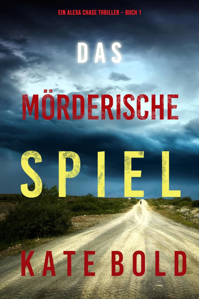 Kate Bold: Das Mörderische Spiel (Ein Alexa Chase Thriller - Buch 1 ...