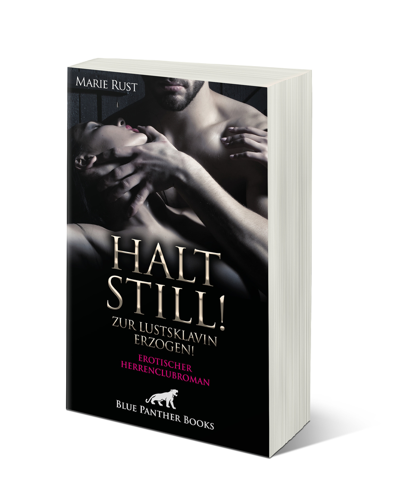 Weitere Ansicht: Halt still! Zur Lustsklavin erzogen! Erotischer SM-Herrenclubroman | Marie Rust