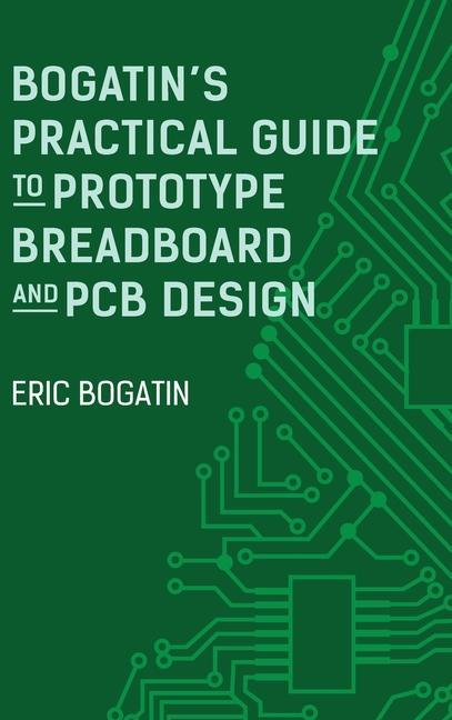 Produktbild: Bogatin's Practical Guide to Prototype Breadboard and PCB Design | Eric Bogatin