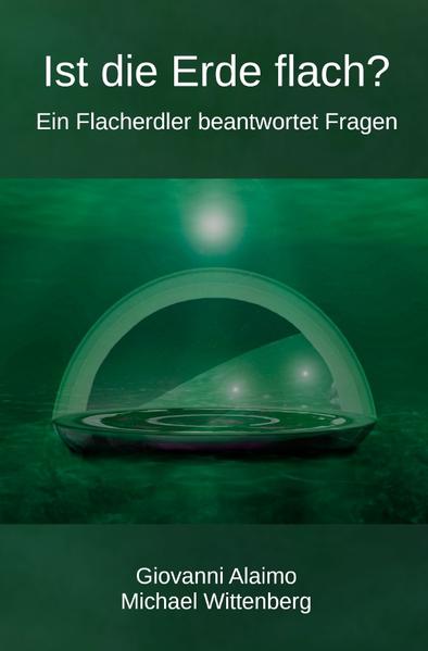 Produktbild: Ist die Erde flach? | Michael Wittenberg, Giovanni Alaimo