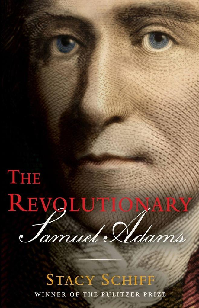 Produktbild: The Revolutionary: Samuel Adams | Stacy Schiff