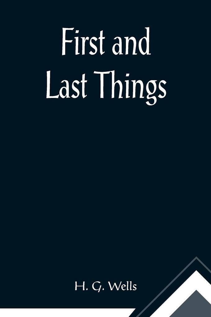 Produktbild: First and Last Things | H. G. Wells
