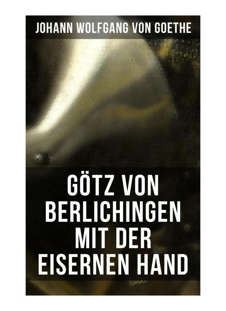 Produktbild: Götz von Berlichingen mit der eisernen Hand | Johann Wolfgang von Goethe
