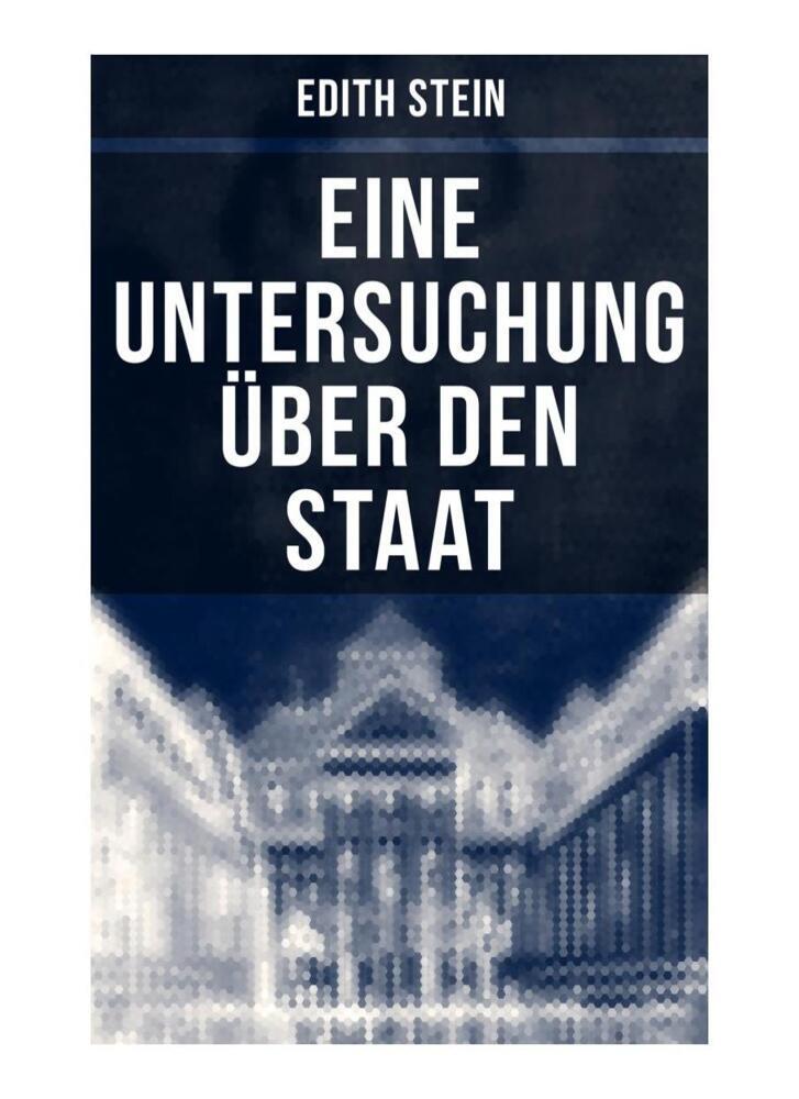 Produktbild: Eine Untersuchung über den Staat | Edith Stein