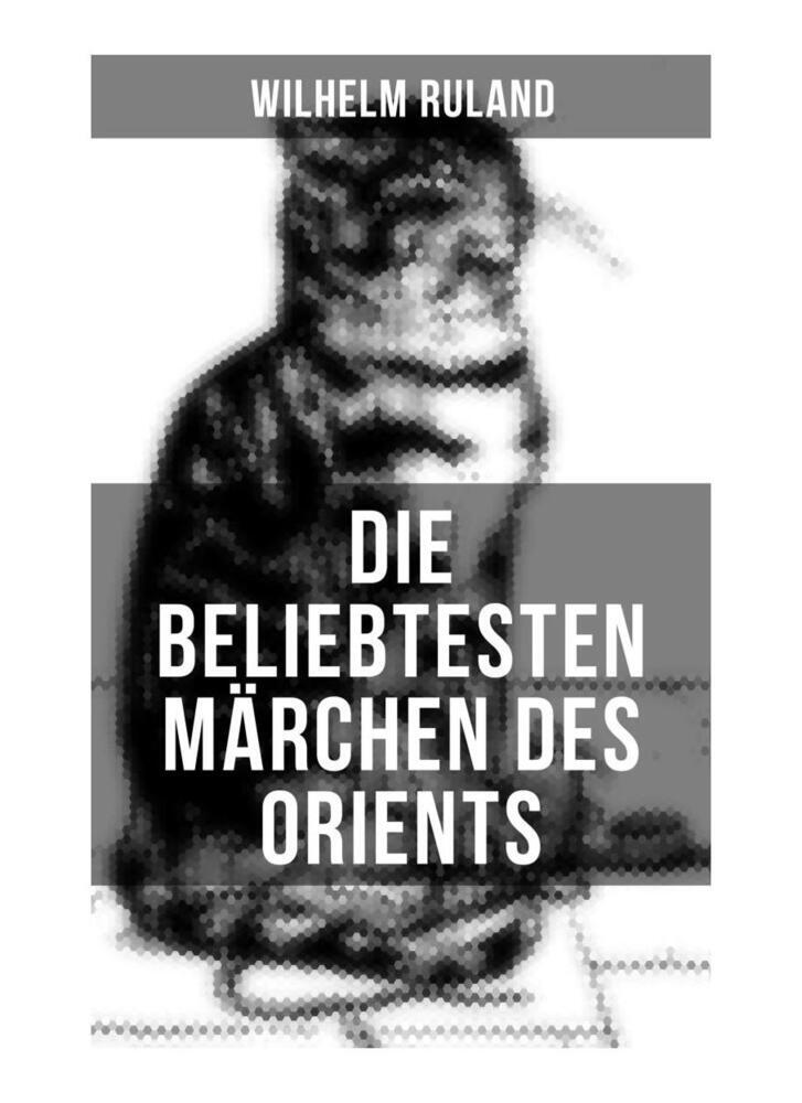 Produktbild: Die beliebtesten Märchen des Orients | Wilhelm Ruland