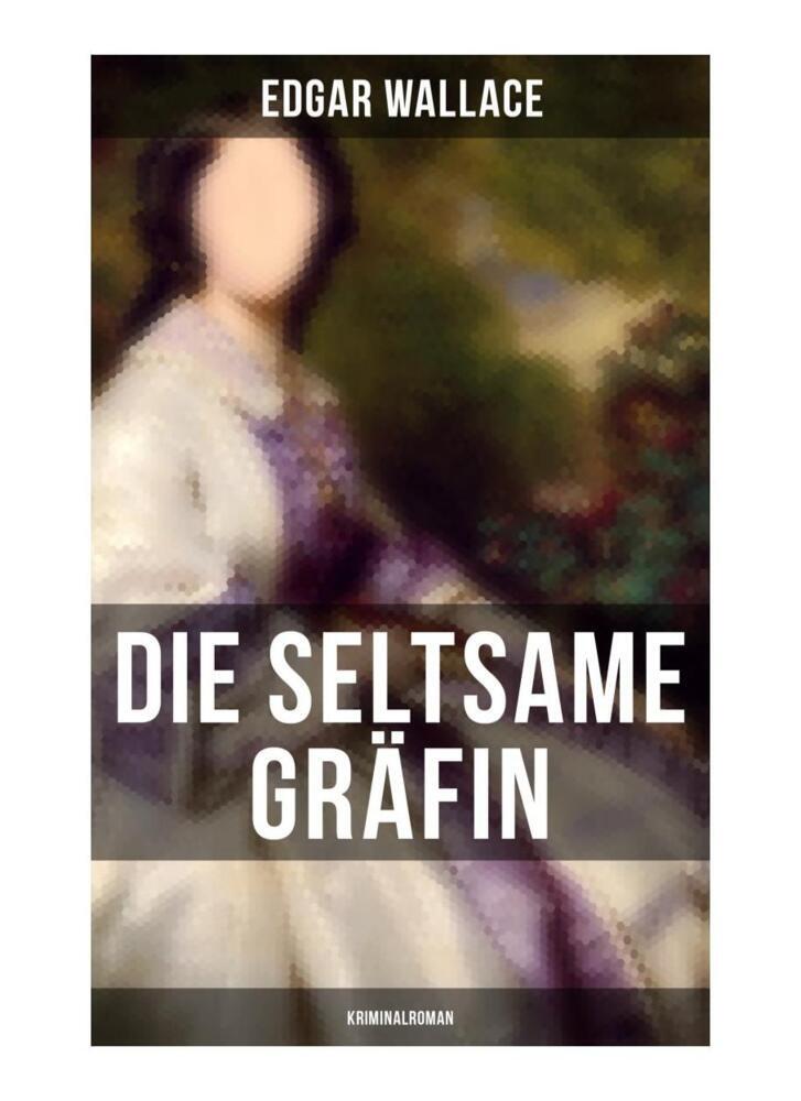 Produktbild: Die seltsame Gräfin: Kriminalroman | Edgar Wallace