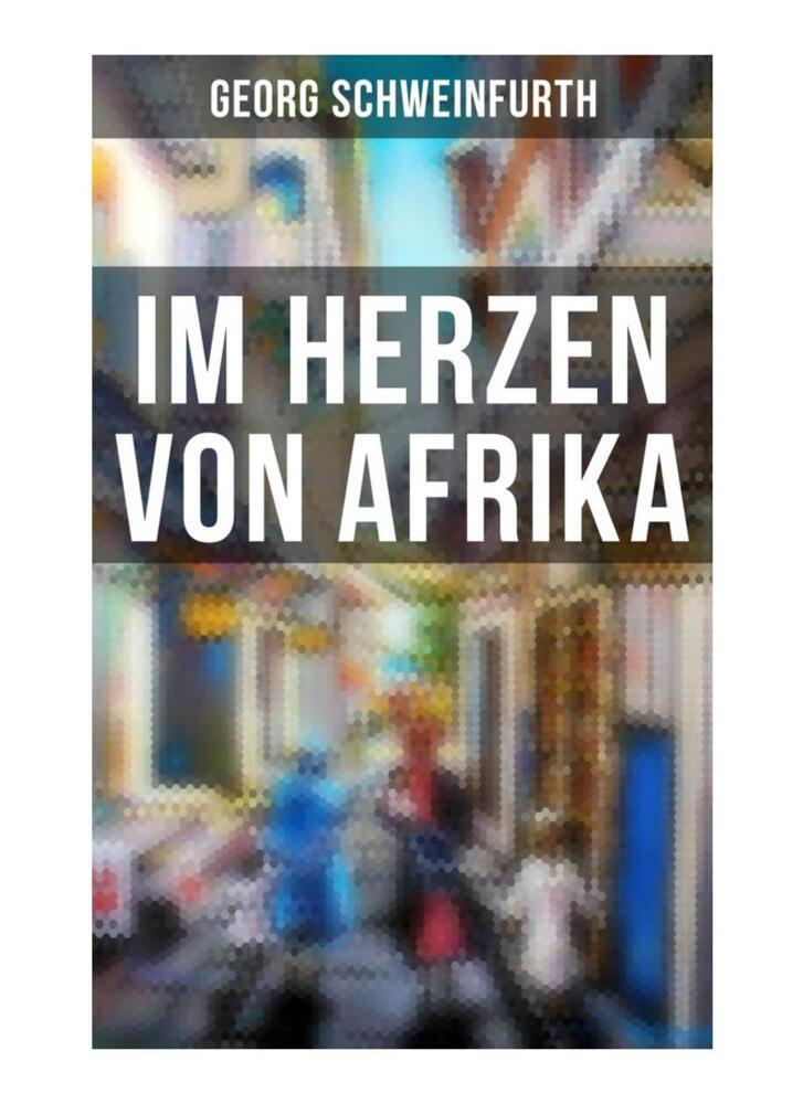 Produktbild: Im Herzen von Afrika | Georg Schweinfurth