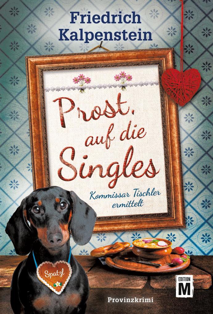 Produktbild: Prost, auf die Singles | Friedrich Kalpenstein
