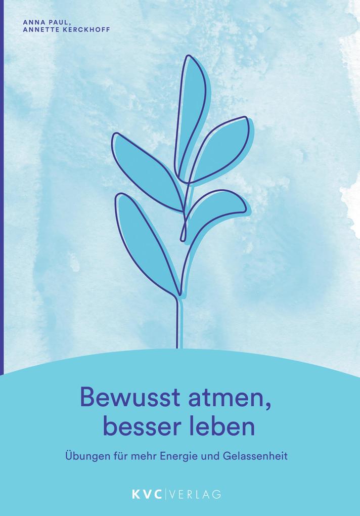 Produktbild: Bewusst atmen, besser leben | Anna Paul, Annette Kerckhoff