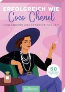 Erfolgreich wie Coco Chanel und andere zielstrebige Frauen
