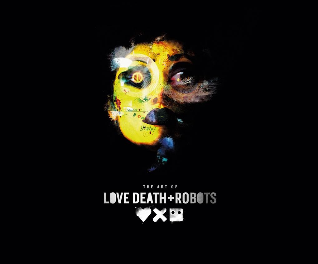 Produktbild: The Art of Love, Death + Robots | Ramin Zahed