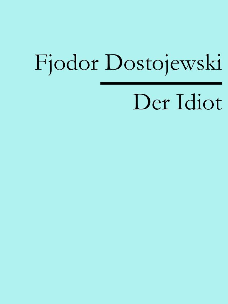 Produktbild: Der Idiot | Fjodor Dostojewski