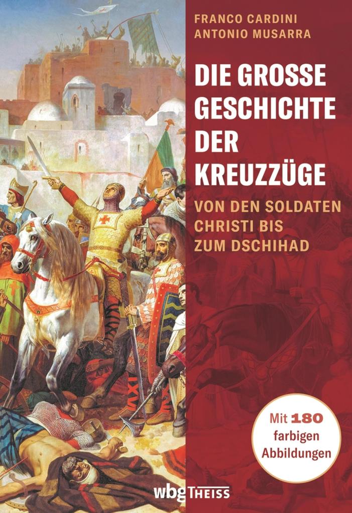 Produktbild: Die große Geschichte der Kreuzzüge | Franco Cardini, Antonio Musarra