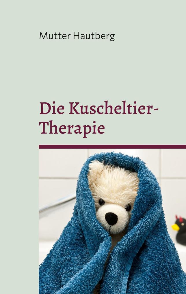 Produktbild: Die Kuscheltier-Therapie | Mutter Hautberg