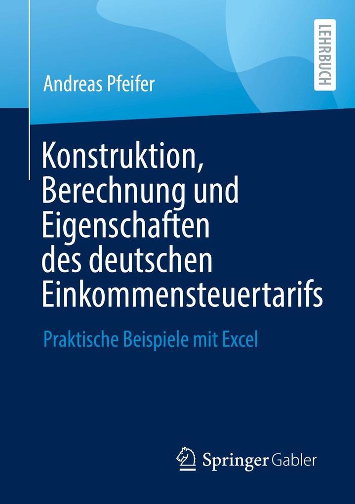 Produktbild: Konstruktion, Berechnung und Eigenschaften des deutschen Einkommensteuertarifs | Andreas Pfeifer