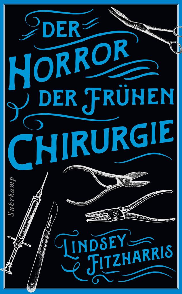 Produktbild: Der Horror der frühen Chirurgie | Lindsey Fitzharris