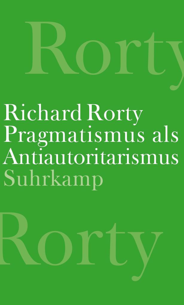 Produktbild: Pragmatismus als Antiautoritarismus | Richard Rorty