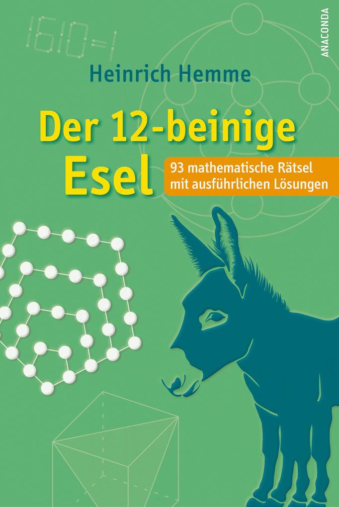 Produktbild: Der 12-beinige Esel. 93 mathematische Rätsel mit ausführlichen Lösungen | Heinrich Hemme
