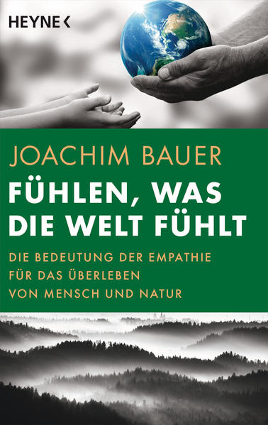 Produktbild: Fühlen, was die Welt fühlt | Joachim Bauer