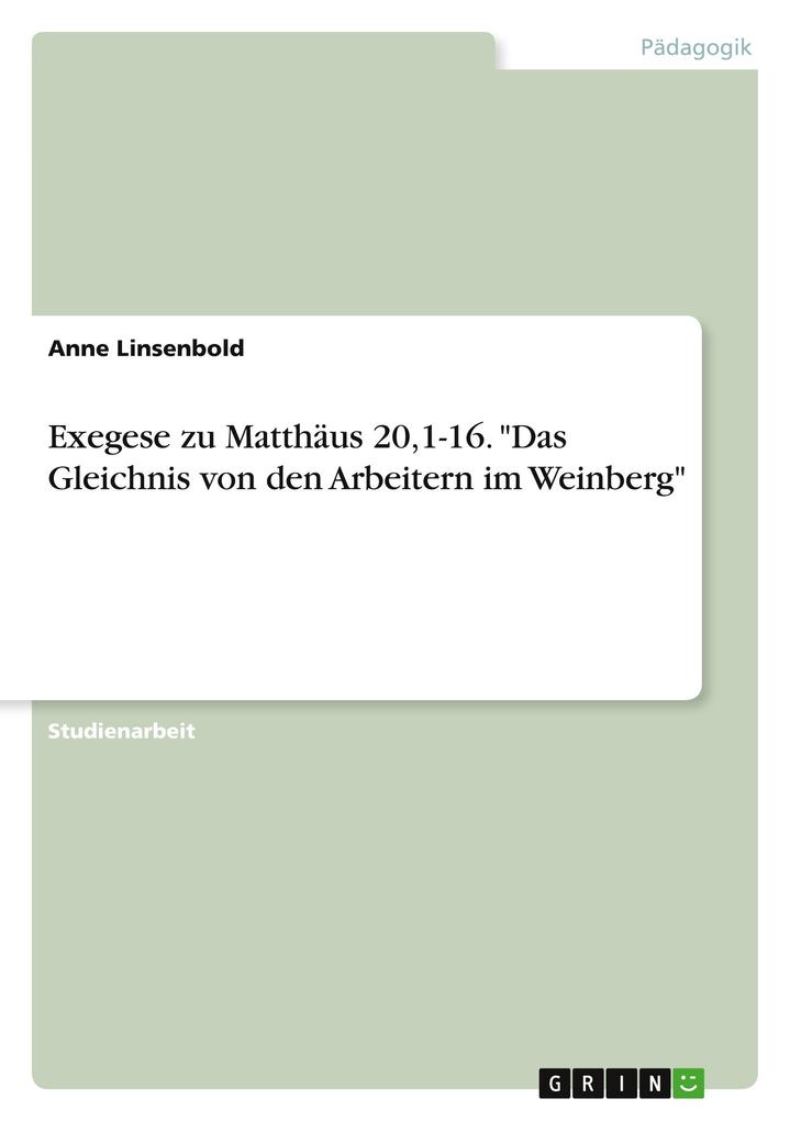 Produktbild: Exegese zu Matthäus 20,1-16. "Das Gleichnis von den Arbeitern im Weinberg" | Anne Linsenbold