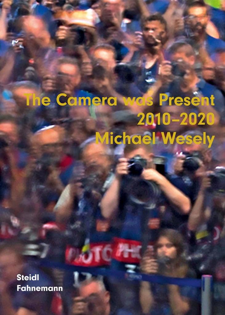 Weitere Ansicht: The Camera was Present | Michael Wesely