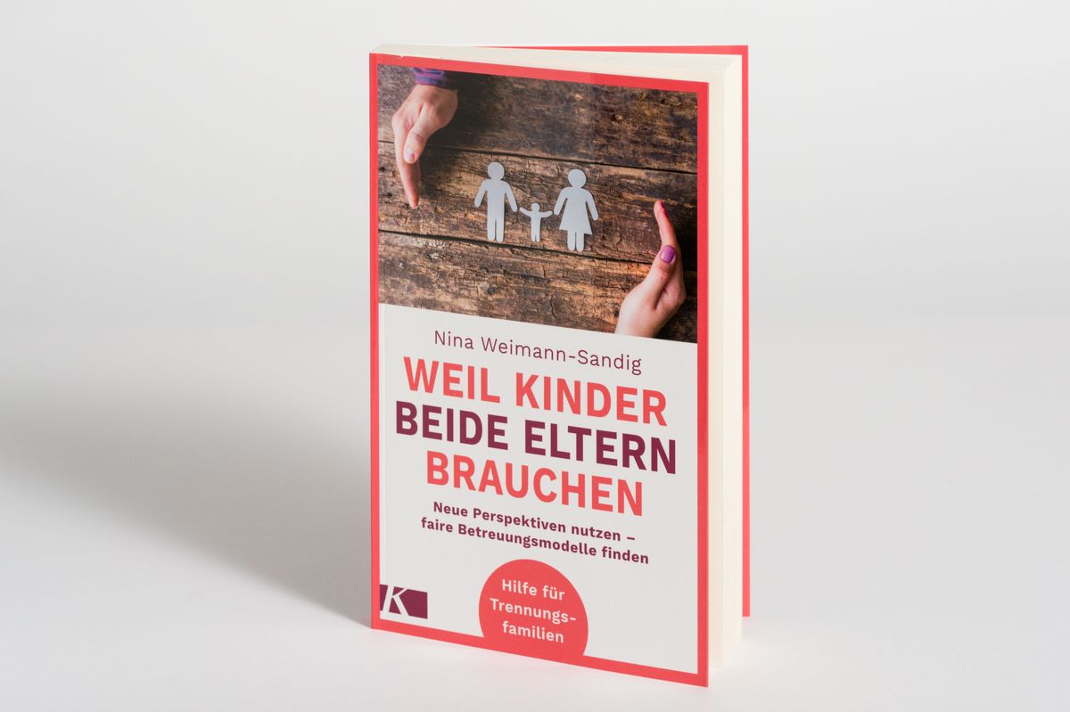 Weitere Ansicht: Weil Kinder beide Eltern brauchen | Nina Weimann-Sandig
