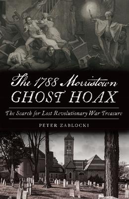 Produktbild: The 1788 Morristown Ghost Hoax | Peter Zablocki
