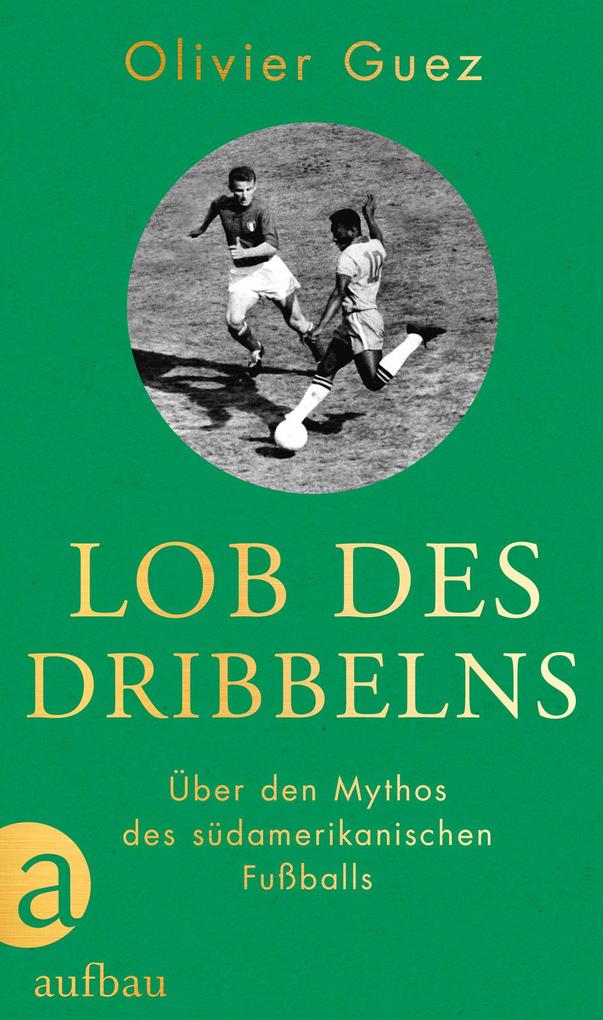 Produktbild: Lob des Dribbelns | Olivier Guez