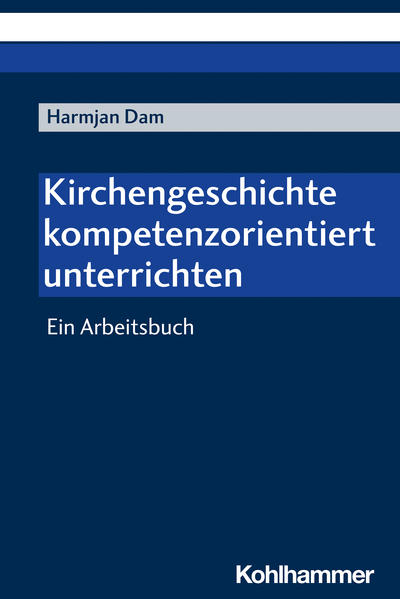 Produktbild: Kirchengeschichte kompetenzorientiert unterrichten | Harmjan Dam