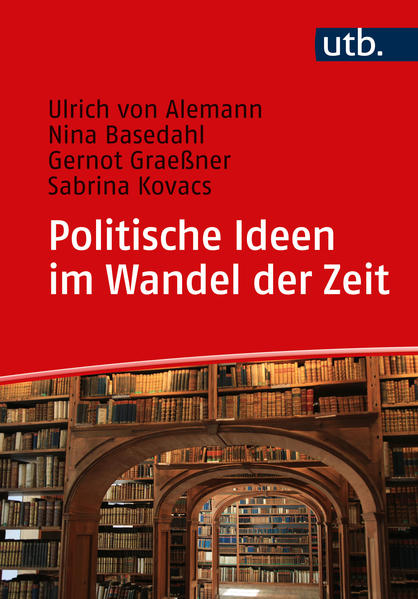 Produktbild: Politische Ideen im Wandel der Zeit | Ulrich von Alemann, Nina Basedahl, Gernot Graeßner, Sabrina Kovacs