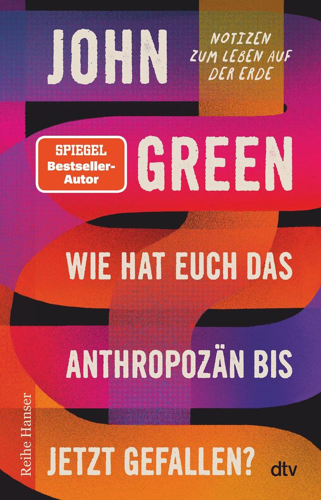 Produktbild: Wie hat euch das Anthropozän bis jetzt gefallen? | John Green