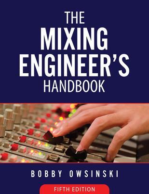 Produktbild: The Mixing Engineer's Handbook 5th Edition | Bobby Owsinski