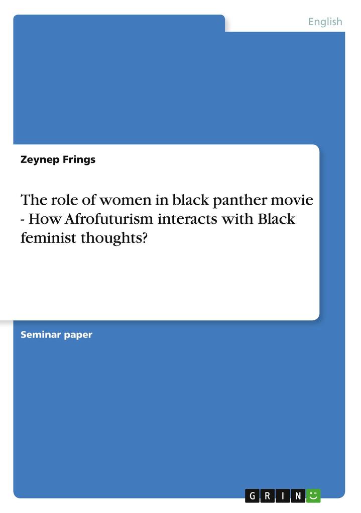 Produktbild: The role of women in black panther movie - How Afrofuturism interacts with Black feminist thoughts? | Zeynep Frings
