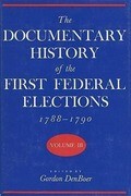 The Documentary History of the First Federal Elections, 1788-1790, Volume III