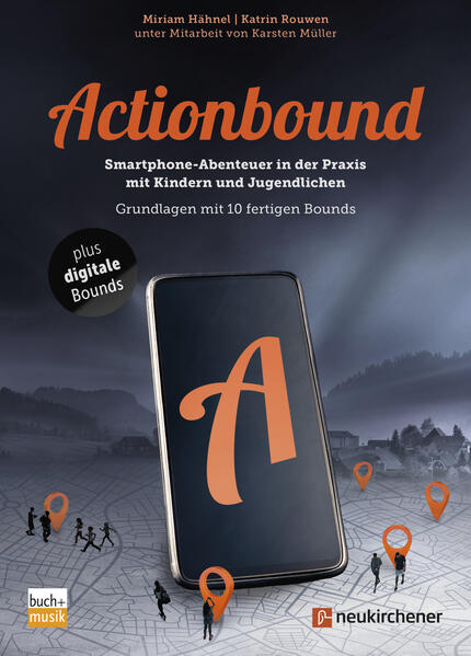 Produktbild: Actionbound - Smartphone-Abenteuer in der Praxis mit Kindern und Jugendlichen | Miriam Hähnel, Katrin Rouwen