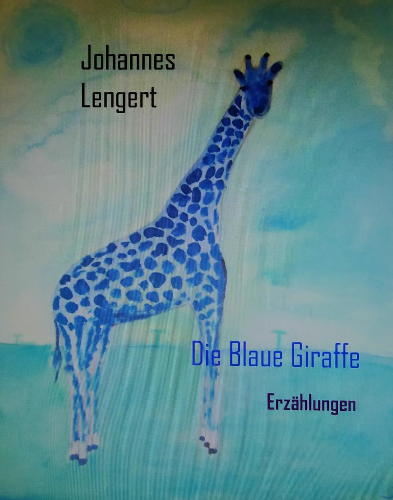 Produktbild: Die Blaue Giraffe | Johannes Lengert