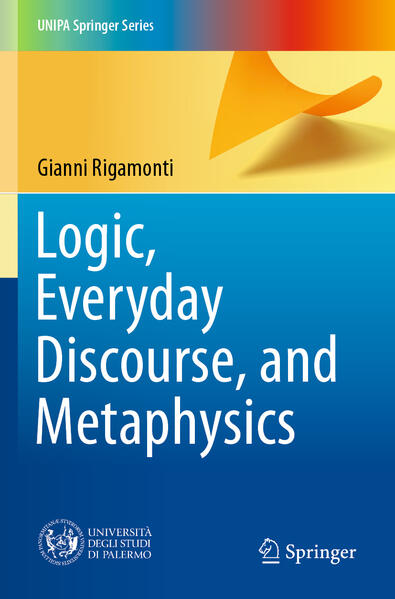 Produktbild: Logic, Everyday Discourse, and Metaphysics | Gianni Rigamonti