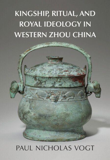 Produktbild: Kingship, Ritual, and Royal Ideology in Western Zhou China | Paul Nicholas Vogt