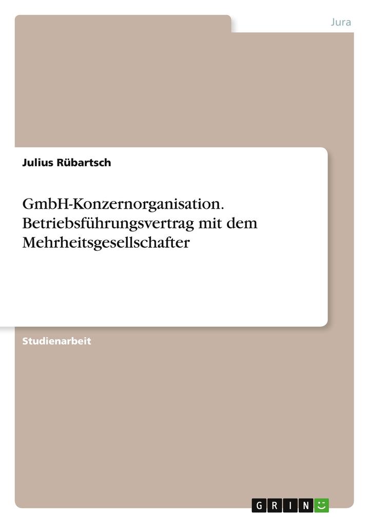 Produktbild: GmbH-Konzernorganisation. Betriebsführungsvertrag mit dem Mehrheitsgesellschafter | Julius Rübartsch
