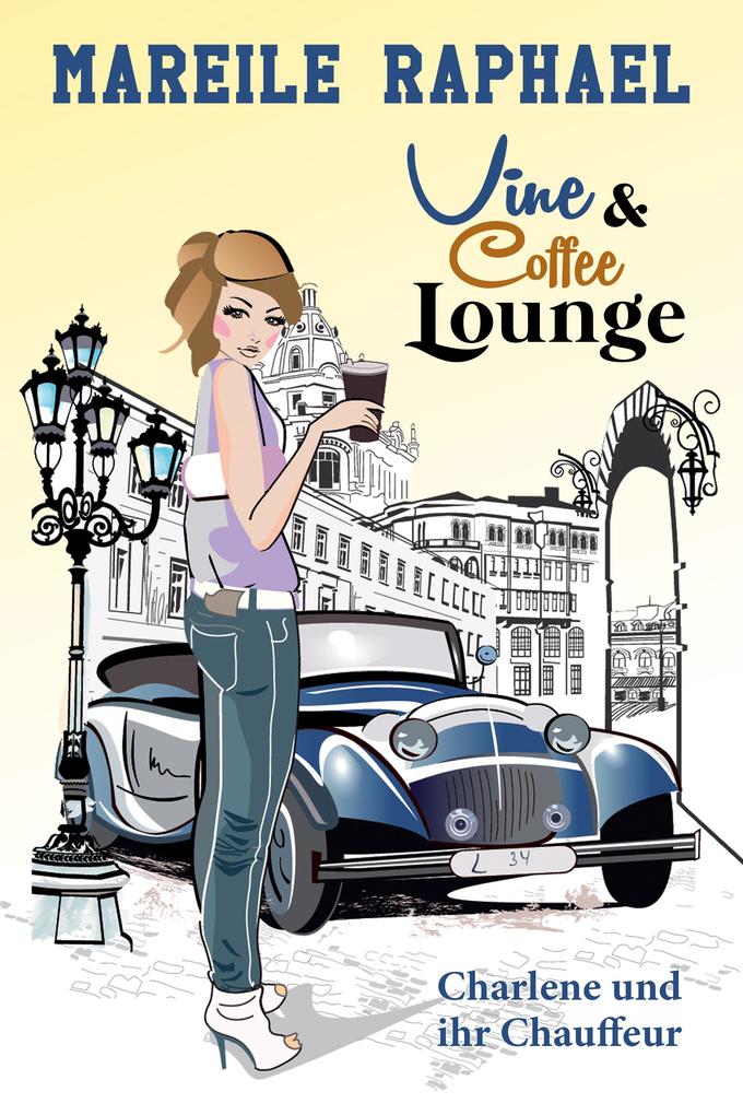 Vine & Coffee Lounge - Charlene und ihr Chauffeur als eBook epub