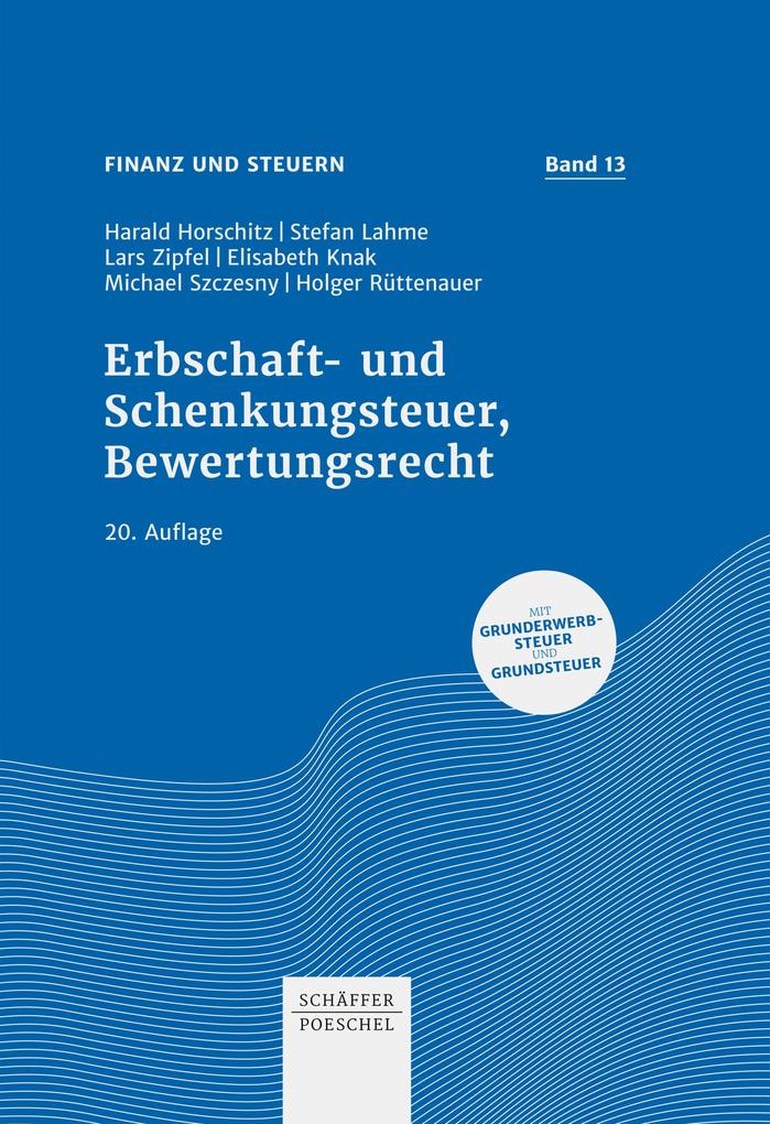Produktbild: Erbschaft- und Schenkungsteuer, Bewertungsrecht | Harald Horschitz, Stefan Lahme, Lars Zipfel, Elisabeth Knak, Michael Szczesny