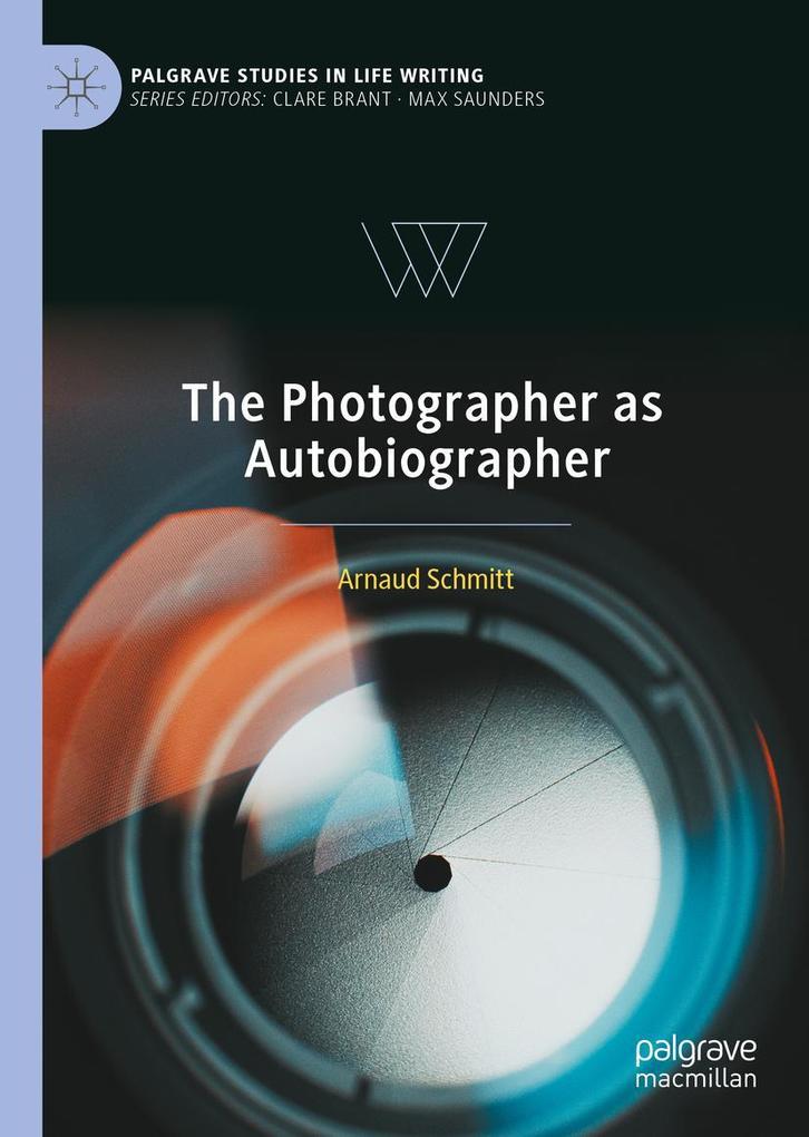 Produktbild: The Photographer as Autobiographer | Arnaud Schmitt