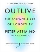 Outlive The Science and Art of Longevity von Peter Attia