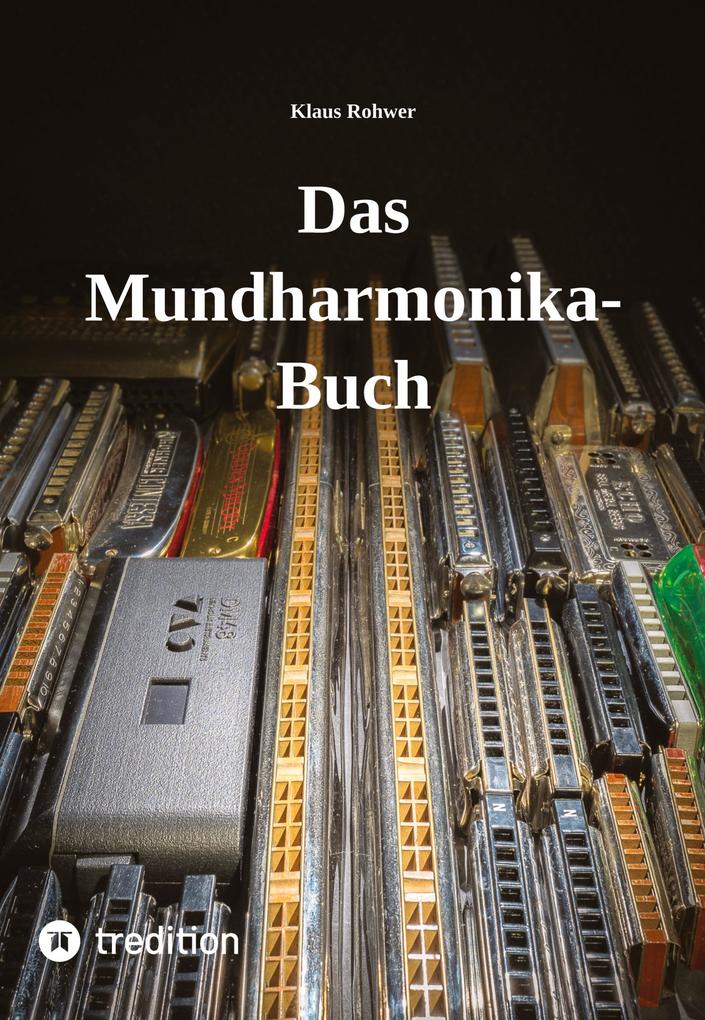 Produktbild: Das Mundharmonika-Buch - kein Lehrbuch, sondern ein Nachschlagewerk. | Klaus Rohwer
