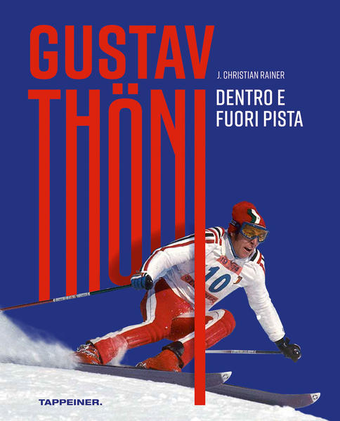 Produktbild: Gustav Thöni. Dentro e fuoripista | J. Christian Rainer