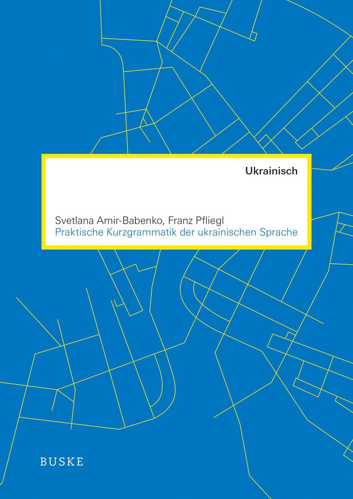 Produktbild: Praktische Kurzgrammatik der ukrainischen Sprache | Svetlana Amir-Babenko, Franz Pfliegl