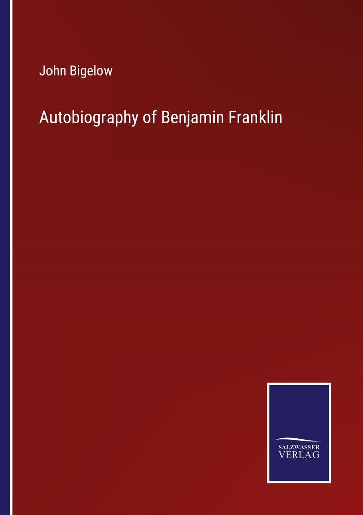 Produktbild: Autobiography of Benjamin Franklin | John Bigelow